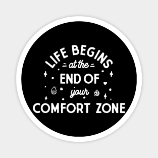 Life begins at the end of your comfort zone Magnet